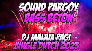 Download lagu DJ PARGOY BASS BETON Malam Pagi Full bass JUNGLE DUTCH TERBARU 2023 mp3