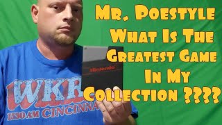 Mr. Poestyle : What Is The Greatest  Game In My Collection ????