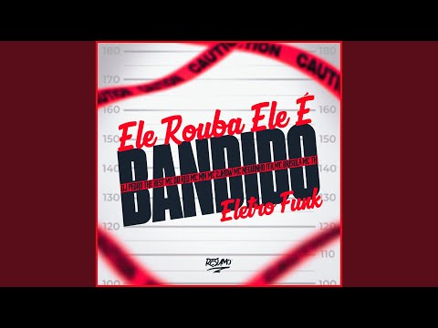 Ele Rouba Ele é Bandido