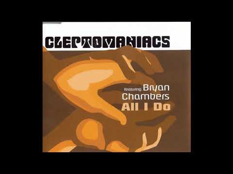 Cleptomaniacs Featuring Bryan Chambers – All I Do (Original Cleptomaniacs Mix) (House)