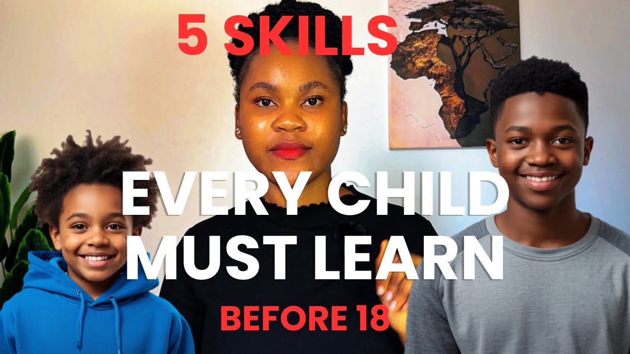 5 Life Skills Every Child MUST Learn Before 18 (To Build Wealth & Independence)
