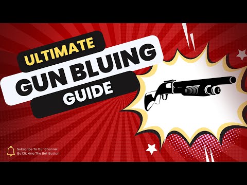ULTIMATE GUIDE TO REBLUING AND SHOTGUN OR RIFLE