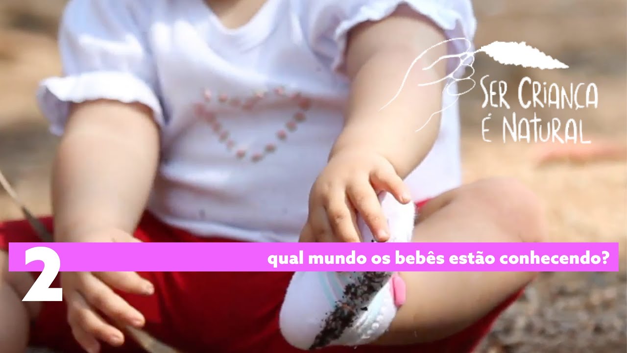 Ser Criança é Natural | Bebês e Natureza - Parte 2