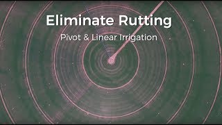 Eliminate Rutting: Pivot &amp; Linear Irrigation