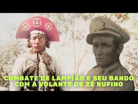 COMBATE DE LAMPIÃO E SEU BANDO COM A VOLANTE DE ZÉ RUFINO