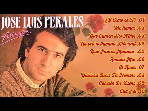 José Luis Perales 20 Grandes Exitos - Las Más Bellas Canciones Románticas De José Luis Perales