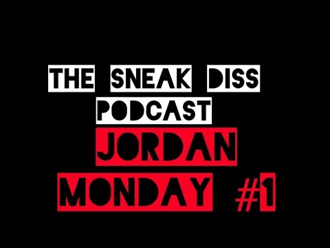 The Sneak Diss Podcast - MJ Mondays Jordan Retro 1 Edition WATCH