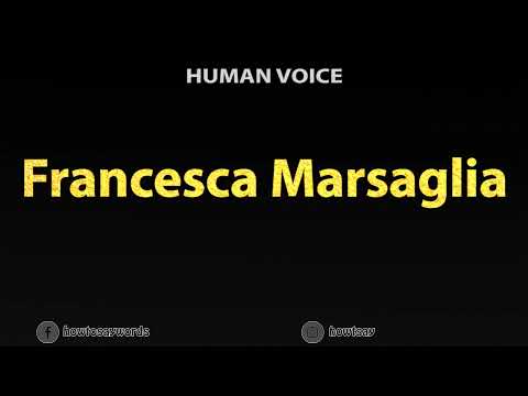How to Pronounce Francesca Marsaglia