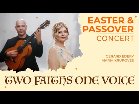 Easter & Passover Concert - Two Faiths One Voice - Gerard Edery, Maria Krupoves