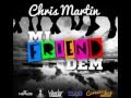 Chris Martin -  Mi Friend Dem