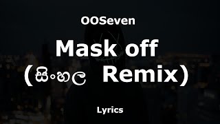OOSeven - Mask off (සිංහල  Remix)