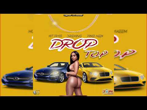Hot Frass - Drop Top Ft. Dreking, Prince Akeem (Official Audio)