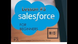 Salesforce For Beginners - Create Lookup , Master-Detail Relationship and Rollup Summary