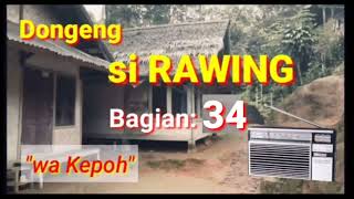 Download lagu Dongeng si Rawing ngumbara, wa Kepoh Bagian 34 mp3