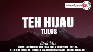 Download lagu Tulus - Teh Hijau ~ mungkin aku sedang tak bisa jatuh cinta (Lirik Lagu) MIX Adrian Khalif - 2001x mp3