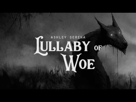 Lullaby of Woe - Ashley Serena (LYRICS)