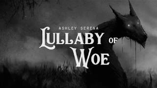 Video thumbnail of "Lullaby of Woe - Ashley Serena (LYRICS)"