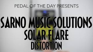 Video thumbnail for Sarno Music Solutions Solar Flare Distortion by Pedal of the Day