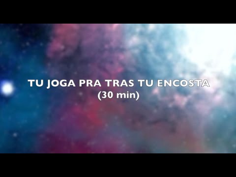 TU JOGA PRA TRAS TU ENCOSTA - 30MIN