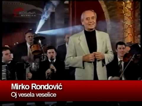 MIRKO RONDOVIC - Oj vesela veselice