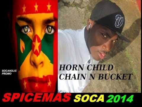 [NEW SPICEMAS 2014] Hornchild - Chain N Bucket - Grenada Soca 2014