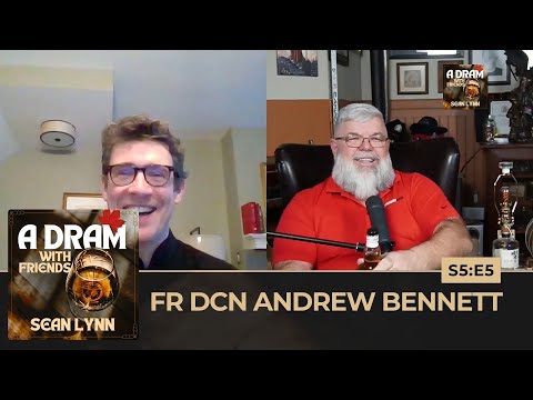 A Dram with Fr Dcn Andrew Bennett