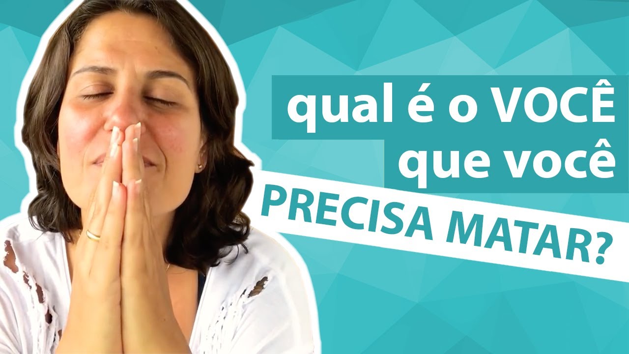 Qual é o VOCÊ que você precisa matar? - Flavia Melissa
