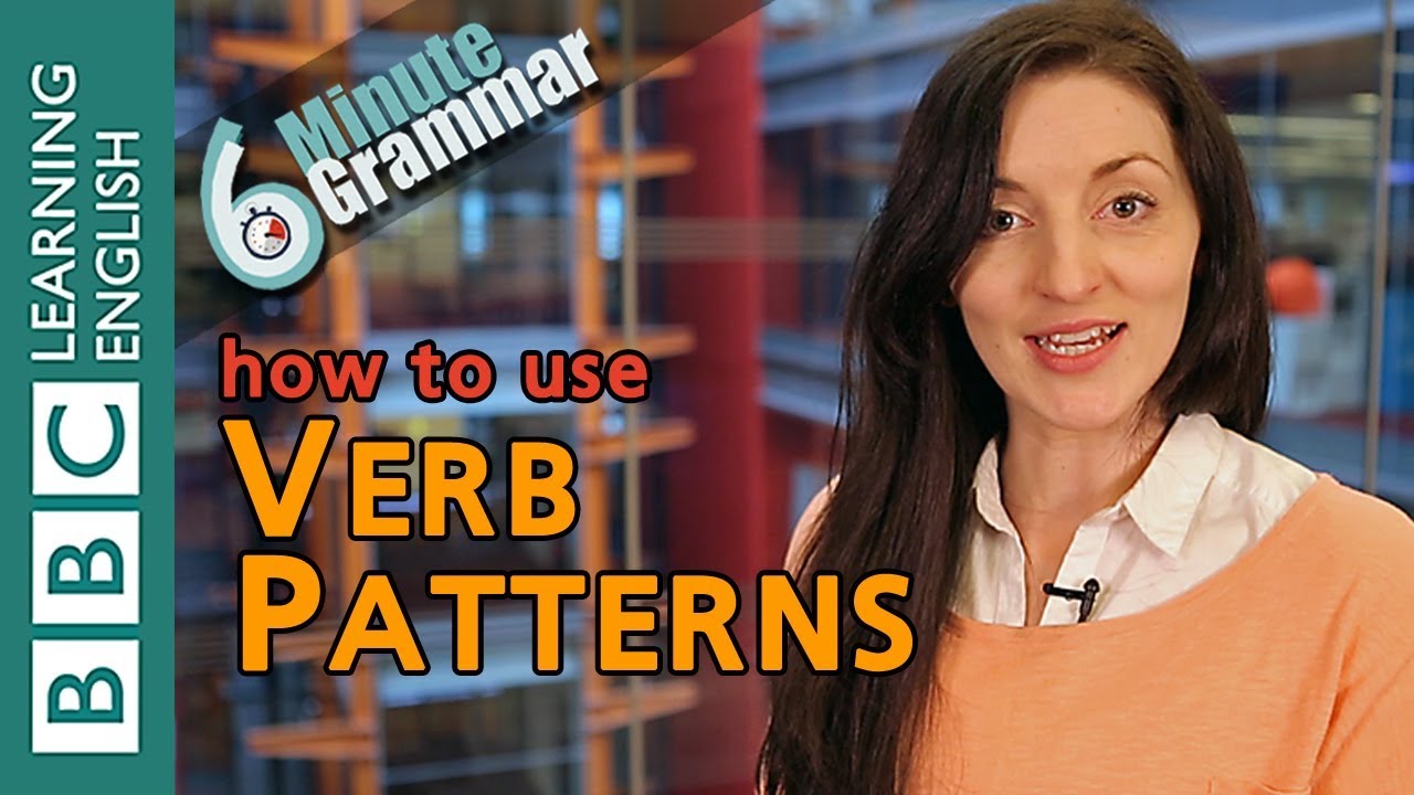 Verb patterns - 6 Minute Grammar
