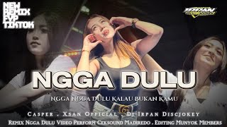 Download lagu DJ NGGA DULU VIRAL TIKTOK CASPER & XSAN FEAT IRPAN DISCJOKEY mp3 Download lagu DJ NGGA DULU VIRAL TIKTOK CASPER & XSAN FEAT IRPAN DISCJOKEY mp3