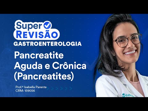 Pancreatites | Super Revisão de Gastroenterologia