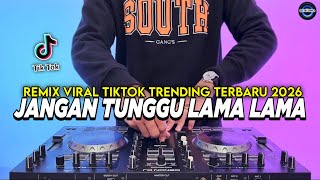 Download lagu DJ JANGAN TUNGGU LAMA LAMA NANTI LAMA LAMA AKU DIAMBIL ORANG REMIX FULL BASS TIKTOK TERBARU 2026 mp3