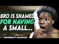 Bro Is Shamed For Having A Small Sack