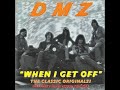 DMZ - "When I Get Off" (Full Album)