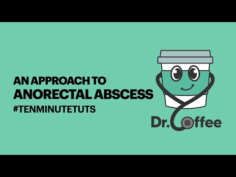 An Approach to Anorectal Abscesses - 10-Minute Tuts for doctors and medical students - Surgery