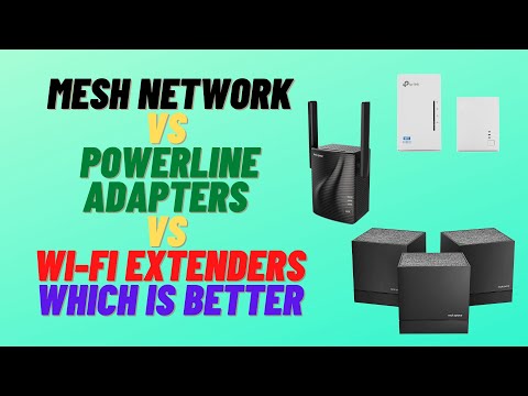 Mesh Network VS Powerline Adapters vs Wi-Fi Extenders - Which is Better