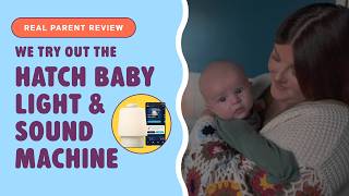 Real Parent Review: Hatch Baby Light & Sound Machine Changed