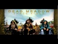 Dead Meadow ~ That Old Temple