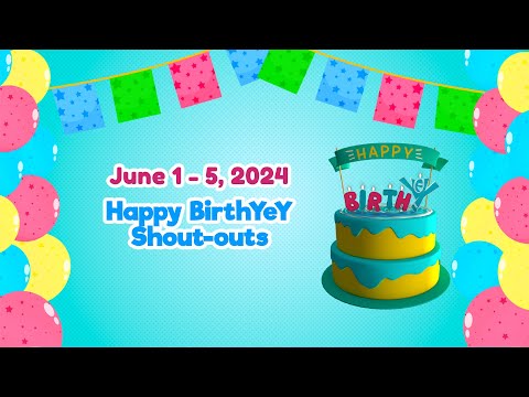 June 1 – 5, 2024 Happy BirthYeY Shout-out