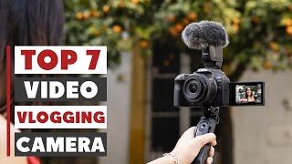 Top 7 Best Cameras for Video Vlogging | Create Pro-Level YouTube Videos