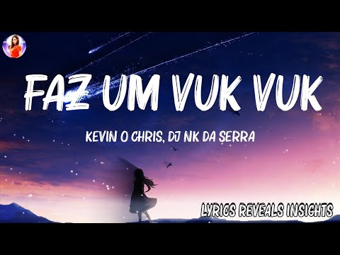 Loop 1 Hour |  Kevin O Chris, Dj Nk da Serra - Faz Um Vuk Vuk (Lyrics)  |  Lyrics Reveals Insights