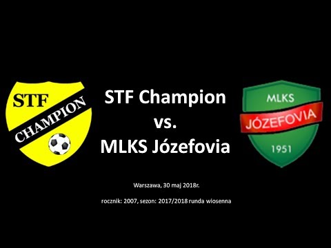 STF Champion Warszawa vs. MLKS Józefovia Józefów - rocznik 2007 - 30.05.2018r.