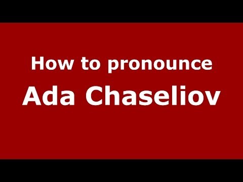 How to pronounce Ada Chaseliov (Brazilian/Portuguese) - PronounceNames.com