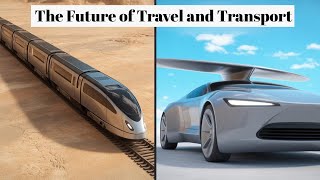 The Future of Travel and Transport Explained |  World of Innovation | Infoverse Compass