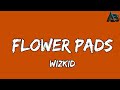 Wizkid - Flower Pads (Lyrics)🎶🎵💜