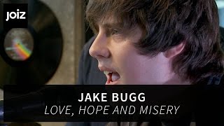 Jake Bugg - Love, Hope and Misery (live at joiz)