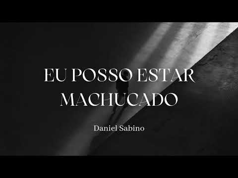 EU POSSO ESTAR MACHUCADO - CCB Avulso | Daniel Sabino