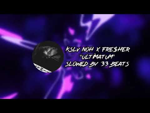 KSLV NOH x FRE$HER - Ultimatum (SLOWED)