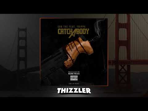 SubTae x SubGangTrippa - Catch A Body [Prod. Barri Traxx] [Thizzler.com Exclusive]