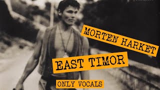 Morten Harket - East Timor (Only Vocals)
