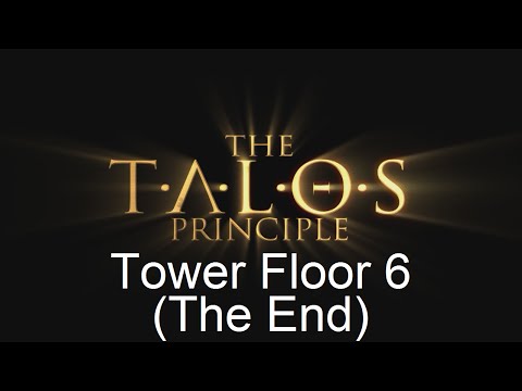 Let's Play The Talos Principle: Tower Floor 6 (The End)